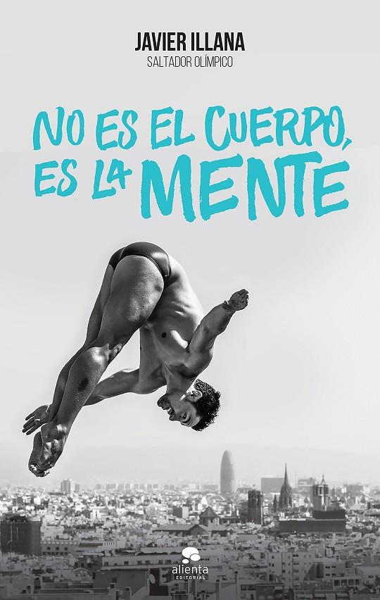 No es el cuerpo, es la mente | 9788416253364 | Javier Illana Garcia
