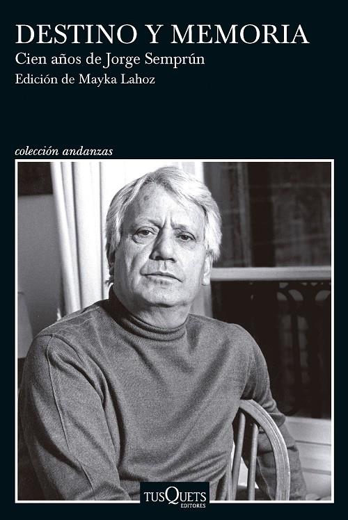 Destino y memoria. Cien años de Jorge Semprún | 9788411073660 | Amat, Jordi/ Bermejo, Benito/ Caballe, Anna/ Lahoz, Mayka/Mate, Reyes/Nieto, Felipe/Riambau, Esteve)