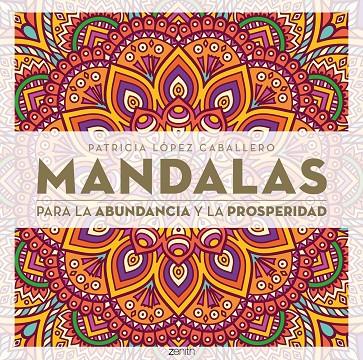 Mandalas para la abundancia y la prosperidad | 9788408296652 | López Caballero, Patricia