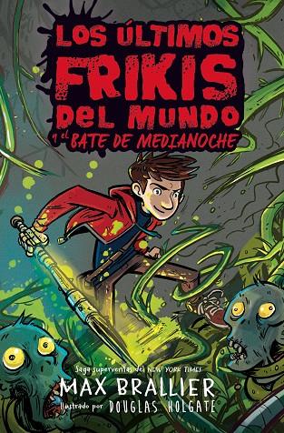 Los últimos frikis del mundo y el bate de medianoche | 9788418002755 | Brallier, Max