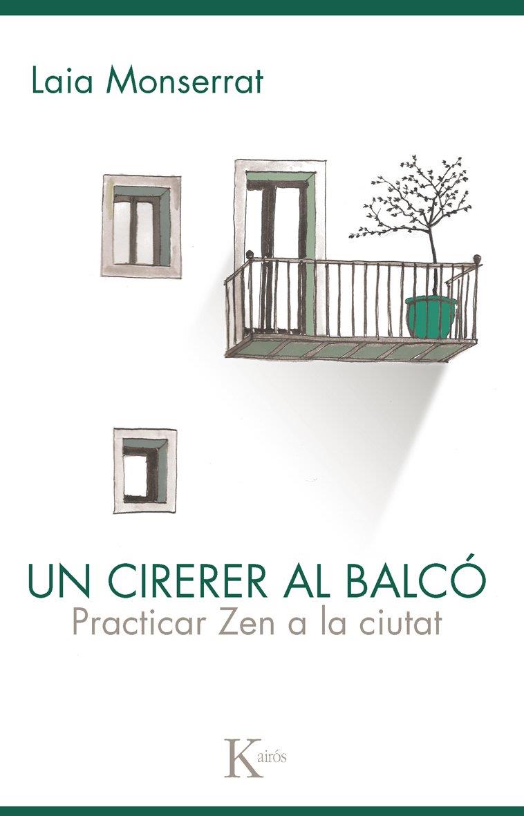 Un cirerer al balcó. Practicar zen a la ciutat | 9788499883564 | Laia Montserrat