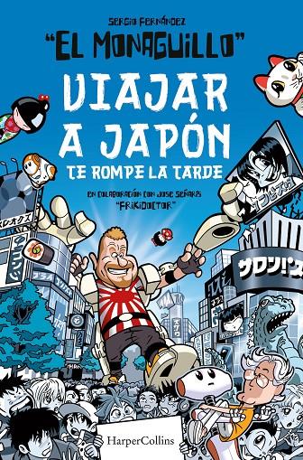 Viajar a Japón te rompe la tarde | 9788491395850 | Fernández, Sergio (Monaguillo) ; Señarís, Jose (Frikidoctor)