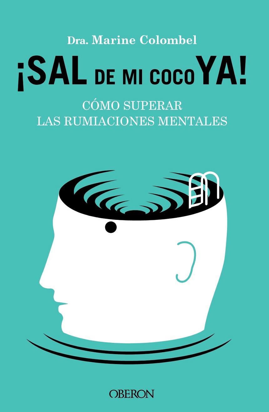 Sal de mi coco ya. Cómo superar las rumiaciones mentales | 9788441549470 | Colombel, Marine