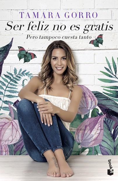 Ser feliz no es gratis, pero tampoco cuesta tanto | 9788427045750 | Gorro Núñez, Tamara