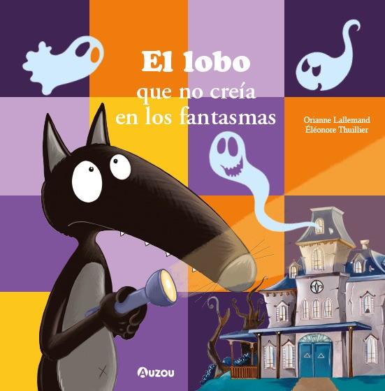 El lobo que no creía en los fantasmas | 9791039560573 | Lallemand, Orianne/Thuillier, Éléonore