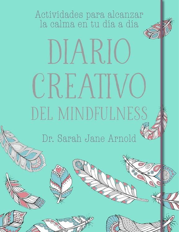 Diario creativo de Mindfulness | 9788401020681 | Dra. Sarah Jane Arnold