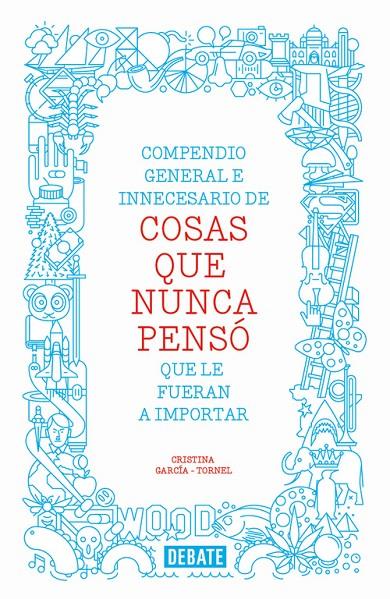 Compendio general e inecesario de cosas que nunca | 9788499923512 | Cristina García-Tornel