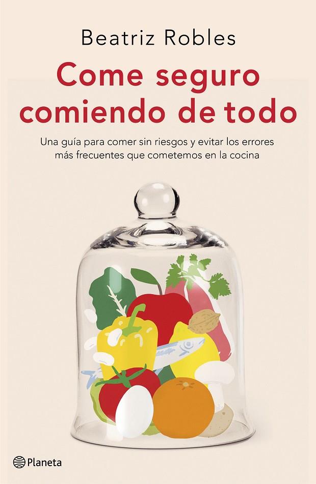 Come seguro comiendo de todo | 9788408227892 | Robles, Beatriz