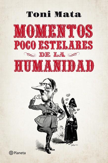 Momentos poco estelares de la humanidad | 9788408052784 | Toni Mata