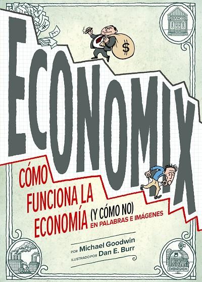 Economix | 9788419875280 | Goodwin, Michael/ Burr, Dan. E (prólogo de Bach, David; introducción de Bakan, Joel)