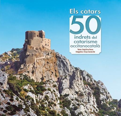 Els càtars: 50 indrets del catarisme occitanocatalà | 9788413563060 | Grau Torras, Sergi/García-Die, Chopo