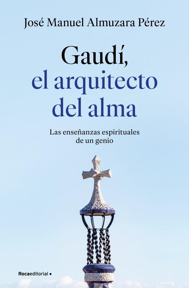 Gaudí: el arquitecto del alma | 9791387629939 | Almuzara, José Manuel