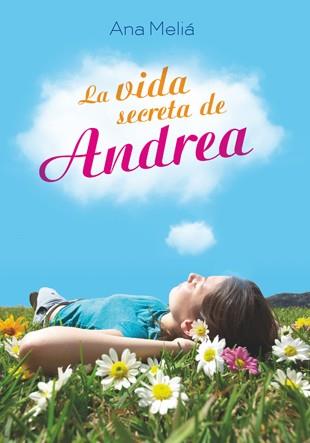 La vida secreta de Andrea | 9788424647711 | Meliá, Ana