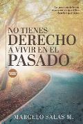 No tienes derecho a vivir en el pasado | 9781700456571