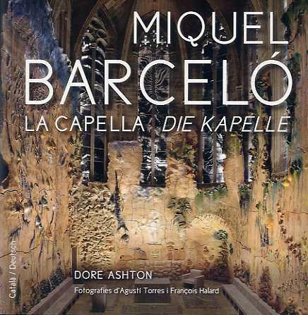 Miquel Barceló. La Capella - Die Kapelle | 9788481099171 | Dore Ashton