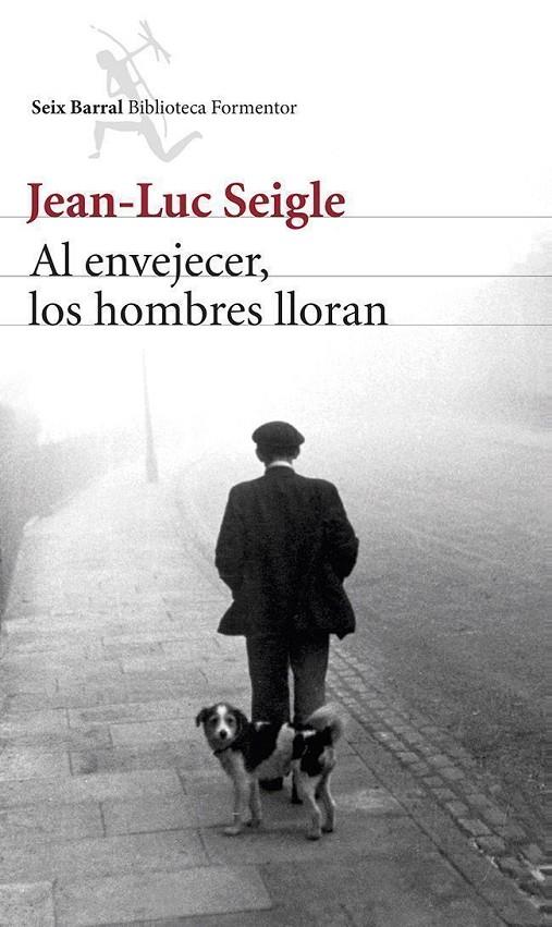 Al envejecer, los hombres lloran | 9788432220340 | Jean-Luc Seigle