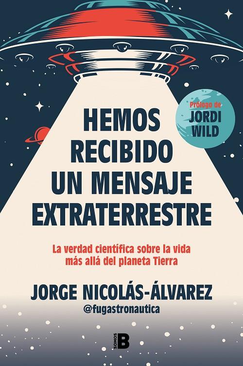 Hemos recibido un mensaje extraterrestre | 9788466677257 | Nicolás-Álvarez (@fugastronautica), Jorge (prólogo de Wild, Jordi)