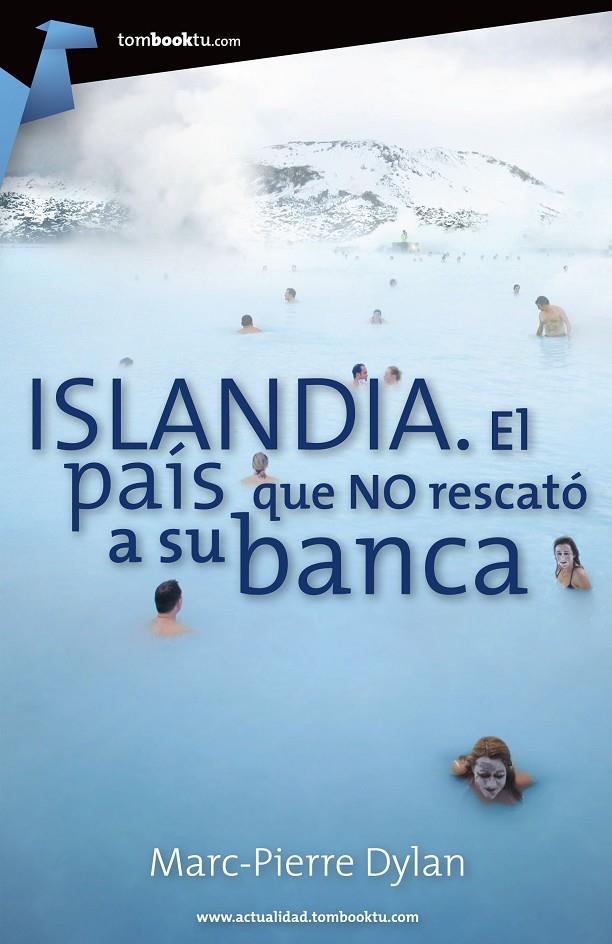 Islandia. El país que no rescató a su banca | 9788415747062 | Marc-Pierre Dylan