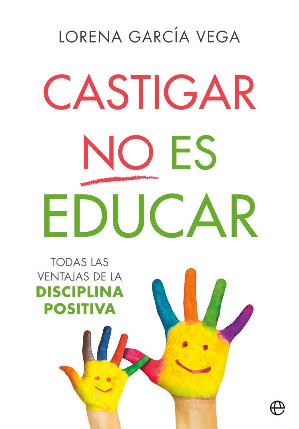Castigar no es educar | 9788491647911 | García Vega, Lorena