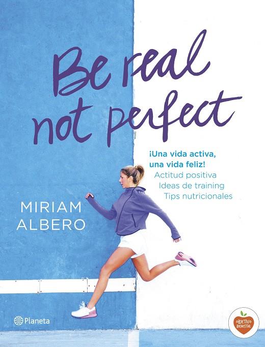 Be real not perfect | 9788408144724 | Miriam Albero