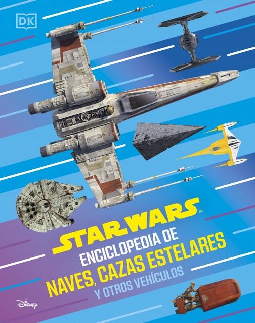 Star Wars Enciclopedia de naves, cazas estelares y otros vehículos | 9780241838068 | DK