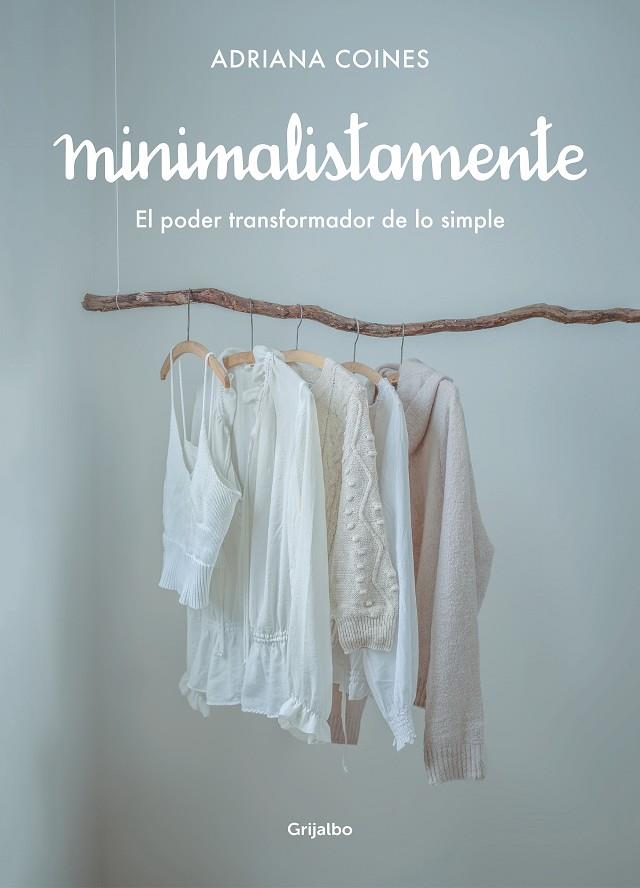Minimalistamente. El poder transformador de lo simple | 9788417752262 | Coines, Adriana