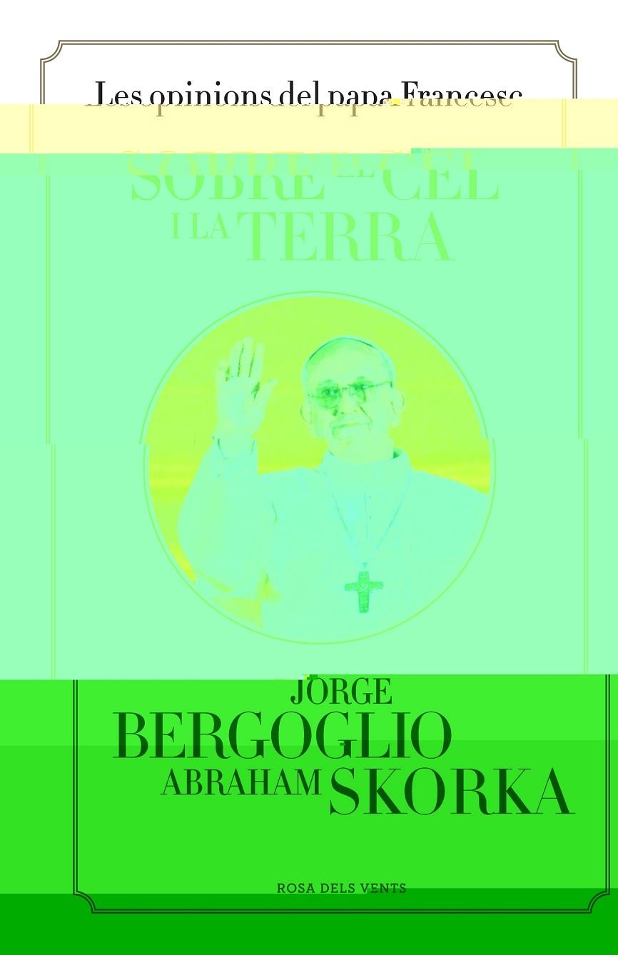 Sobre el cel i la terra | 9788401389115 | Jorge Bergoglio - Abraham Skorka