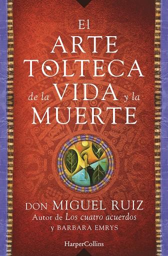 El arte Tolteca de la vida y la muerte | 9788416502356 | Don Miguel Ruiz
