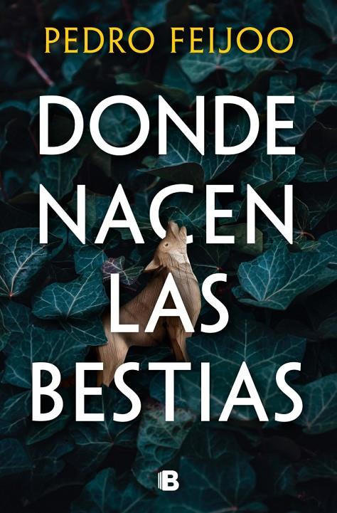 Donde nacen las bestias | 9788466682152 | Feijoo, Pedro