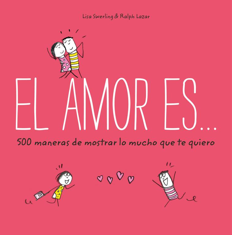 El amor es... 500 maneras de mostrar lo mucho que te quiero | 9788401023088 | Swerling, Lisa