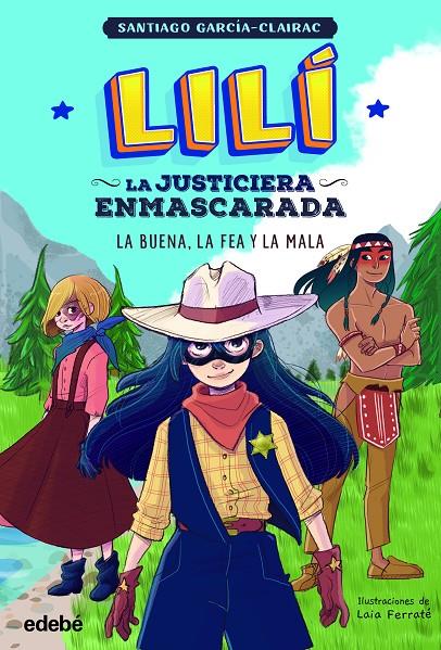 Lilí, la justiciera enmascarada: La buena, la fea y la mala | 9788468362342 | García Clairac, Santiago/Ferraté Sala, Laia