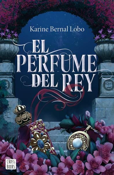 El perfume del rey | 9788408275961 | Bernal Lobo, Karine