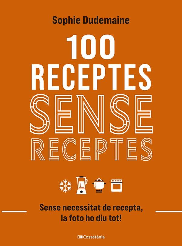 100 receptes sense receptes | 9788413563251 | Dudemaine, Sophie/ Nurra, Rina
