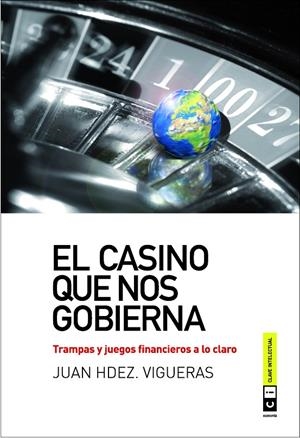 El casino que nos gobierna | 9788493947149 | Juan Hdez. Vigueras