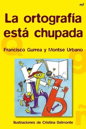 La ortografía está chupada | 9788427026346 | Francisco Gurrea - Montse Urbano