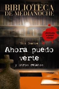 Ahora puedo verte y otros relatos | 9788466793391 | Nick Shadow