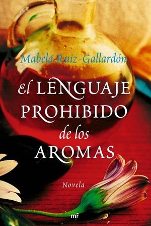 El lenguaje prohibido de los aromas | 9788427035218 | Mabela Ruiz-Gallardón