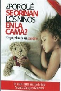 ¿Por qué se orinan los niños en la cama? | 9788461581832 | Dr. Juan Carlos Ruiz de la Roja - Yolanda Zaragoza González