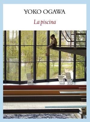 La piscina | 9788493985561 | Yoko Ogawa