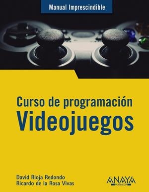 Curso de programación. Videojuegos | 9788441542686 | Rioja Redondo, David/de la Rosa Vivas, Ricardo