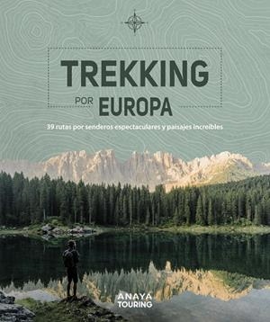 Trekking por Europa. 39 rutas por caminos espectaculares y paisajes increíbles | 9788491583585 | Kunth Verlag
