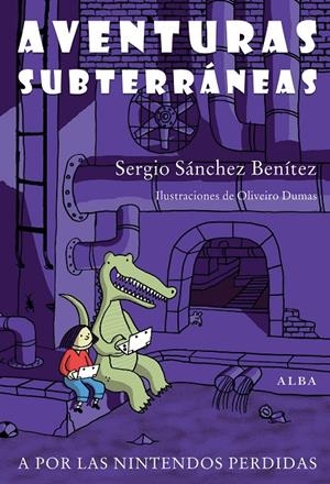 Aventuras subterráneas | 9788484288367 | Sergio Sánchez Benítez