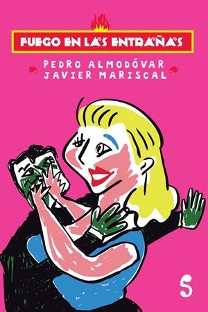Fuego en las entrañas | 9788494015694 | Pedro Almodóvar / Javier Mariscal