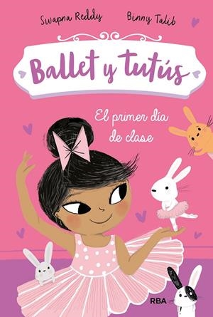 Ballet y tutús 1. El primer día de clase | 9788427221949 | Reddy, Swapna/Talib, Binny
