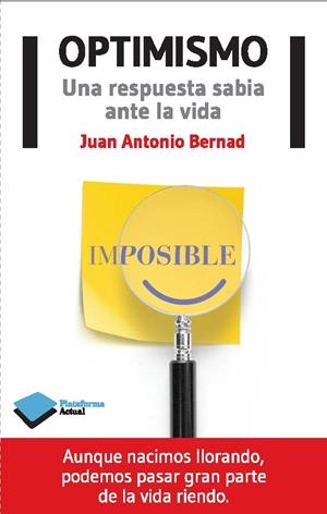 Optimismo. Una respuesta sabia ante la vida | 9788415750666 | Juan Antonio Bernad