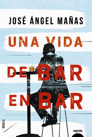 Una vida de bar en bar | 9788491893998 | Mañas, José Ángel