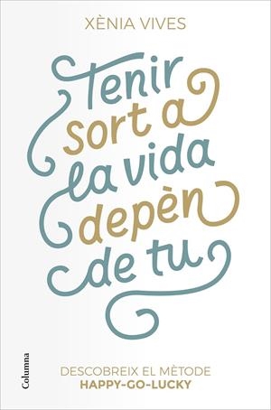 Tenir sort a la vida depèn de tu | 9788466427517 | Vives, Xènia