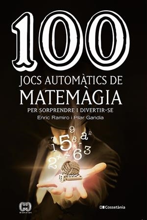 100 jocs automàtics de matemàgia | 9788490349908 | Gandia Esteve , Pilar ; Ramiro Roca , Enric