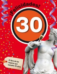 ¡Felicidades! 30 El libro de la mujeres que cumplen 30 años | 9788492712403 | Rosés Collado, Laia