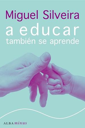 A educar también se aprende | 9788484284536 | Miguel Silveira